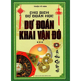 Nơi bán Chu Dịch Dự Đoán Học - Dự Đoán Khai Vận Đỏ (Tái bản) - Giá Từ -1đ