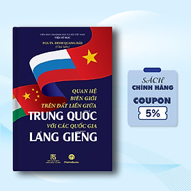 Ảnh bìa Sách: Quan hệ biên giới trên đất liền giữa Trung Quốc với các quốc gia láng giềng