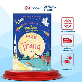 Những Câu Hỏi Tò Mò & Giải Đáp Thú Vị Về Mặt Trăng (Tái bản 2023)- 2HBooks