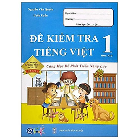 [Download Sách] Đề Kiểm Tra Tiếng Việt Lớp 1 - Học Kì 2 (Cùng Học Để Phát Triển Năng Lực)