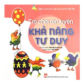 Hình ảnh Trò Chơi Rèn Luyện Khả Năng Tư Duy - Sân Chơi Trí Tuệ Của Chim Đa Đa (Tái Bản)