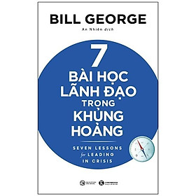 [Download Sách] 7 Bài Học Lãnh Đạo Trong Khủng Hoảng