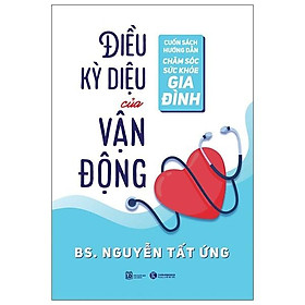 Cuốn Sách Hướng Dẫn Chăm Sóc Sức Khỏe Gia Đình - Điều Kỳ Diệu Của Vận Động