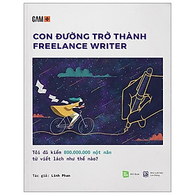 Con Đường Trở Thành Freelancer Writer - Tôi Đã Kiếm 800.000.000 Một Năm Từ Viết Lách Như Thế Nào? - Rio Book