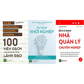 Combo 100 Viên Gạch Xây Dựng Kỹ Năng Lãnh Đạo + Tư Duy Khởi Nghiệp + Để Trở Thành Nhà Quản Lý Chuyên Nghiệp ( Tặng Kèm Bookmark Tuyệt Đẹp )