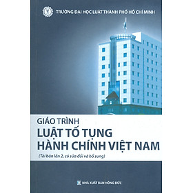 Giáo Trình LUẬT TỐ TỤNG HÀNH CHÍNH VIỆT NAM (Tái bản lần 2, có sửa đổi và bổ sung)