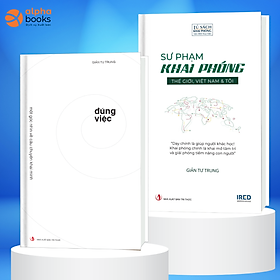 Combo 2 Quyển: Đúng Việc + Sư Phạm Khai Phóng Thế giới, Việt Nam và Tôi (Bìa cứng, Giản Tư Trung)