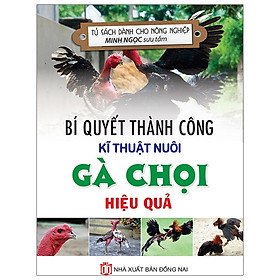 [Download Sách] Bí Quyết Thành Công Kĩ Thuật Nuôi Gà Chọi Hiệu Quả