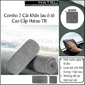 Combo 2 Cái Khăn lau ô tô Cao Cấp Hatsu-TR đa năng không để lại bụi vải, không để lại vệt nước, không phai màu 30x30  30x60- Hàng chính hãng