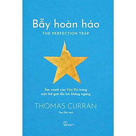Bẫy Hoàn Hảo: Sức Mạnh Của Vừa Đủ Trong Một Thế Giới Đòi Hỏi Không Ngừng
