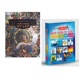Combo 2 cuốn Bách khoa thư larousse Thần thoại Hy Lạp (Tái bản) + Bách khoa tri thức dành cho trẻ em (Usbone)