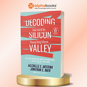 Sách Giải Mã Bí Ẩn Thung Lũng Silicon