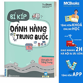 Hình ảnh sách Bí Kíp Đánh Hàng Trung Quốc - Phiên Bản 2019 (Bộ sách làm giàu từ tiếng Trung) (Học Kèm App MCBooks Application)