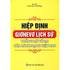 Sách Hiệp Định Giơnevơ Lịch Sử - Thắng Lợi Vĩ Đại Của Cách Mạng Việt Nam