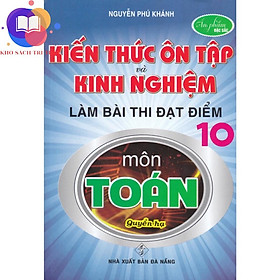 Sách - kiến thức ôn tập và kinh nghiệm làm bài thi đạt điểm 10 môn toán (quyển hạ)