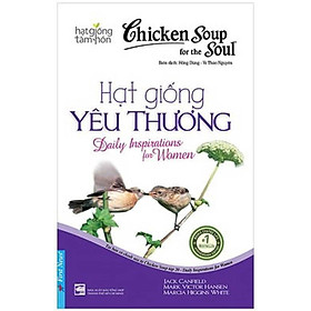 Hạt Giống Tâm Hồn - Chicken Soup For The Soul - Hạt Giống Yêu Thương_FN