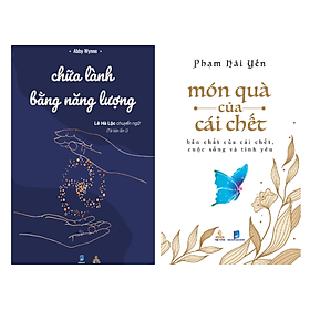 [Download Sách] Combo Chữa Lành Bằng Năng Lượng; Món Quà Của Cái Chết