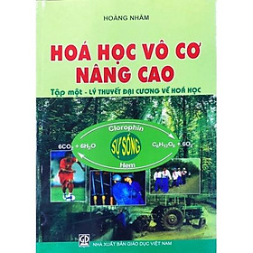 Sách - Hóa Học Vô Cơ Nâng Cao Tập 1 Lý Thuyết Đại Cương Về Hóa Học (DN)