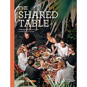 Hình ảnh sách Artbook - Sách Tiếng Anh - The Shared Table: Vegetarian and vegan feasts to cook for your crowd