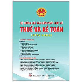 Sách - Hệ Thống Các Văn Bản Pháp Luật Về Thuế Và Kế Toán (Hiện Hành)