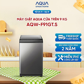 Máy giặt cửa trên 9kg Aqua AQW-F91GT.S - Hàng chính hãng - Chỉ giao HCM, Hà Nội, Đà Nẵng, Hải Phòng, Bình Dương, Đồng Nai, Cần Thơ
