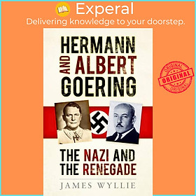 Sách - Hermann and Albert Goering - The Nazi and the Renegade by James Wyllie (UK edition, paperback)