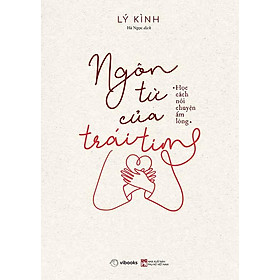 Ngôn Từ Của Trái Tim: Học Cách Nói Chuyện Ấm Lòng