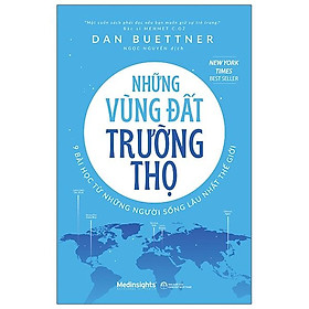 Những Vùng Đất Trường Thọ - 9 Bài Học Từ Những Người Sống Lâu Nhất Thế Giới