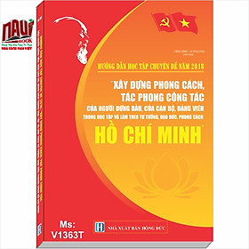 Hình ảnh Hướng dẫn học tập Chuyên đề năm 2018: Xây Dựng Phong Cách, Tác Phong Công Tác của Người Đứng Đầu, của Cán Bộ, Đảng Viên trong Học Tập và Làm Theo Tư Tưởng, Đạo Đức, Phong Cách Hồ Chí Minh