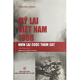 Mỹ Lai Việt Nam 1968 - Nhìn lại cuộc thảm sát
