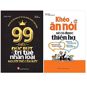 Combo Những Điều Gửi Bạn Trẻ Muốn Thành Công: 99 Điều Đúc Rút Từ Trí Tuệ Nhân Loại Người Trẻ Cần Biết + Khéo Ăn Nói Sẽ Có Được Thiên Hạ ( Tái Bản )