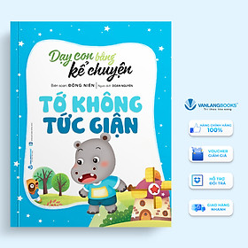 Dạy Con Bằng Kể Chuyện - Tớ Không Tức Giận - Vanlangbooks