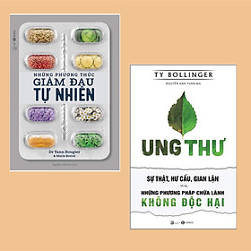 [Download Sách] Combo Chăm Sóc Sức Khỏe Gia Đình: Những Phương Thức Giảm Đau Tự Nhiên + Ung Thư - Sự Thật, Hư Cấu, Gian Lận Và Những Phương Pháp Chữa Lành Không Độc Hại (hãy bảo vệ sức khỏe của bản thân và gia đình)