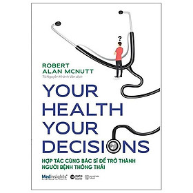 Hình ảnh Sách Your Health Your Decision - Hợp Tác Cùng Bác Sĩ Để Trở Thành Người Bệnh Thông Thái - Alphabooks - BẢN QUYỀN