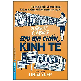 Cách Dự Báo Và Vượt Qua Khủng Hoảng Kinh Tế Trong Tương Lai - Đại Địa Chấn Kinh Tế - The Great Crashes - Bản Quyền
