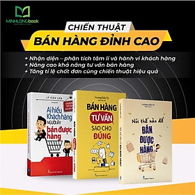 Hình ảnh Sách: Combo Chiến Thuật Bán Hàng Đỉnh Cao ( Bán Hàng Tư Vấn Sao Cho Đúng + Giao Tiếp Chuyên Nghiệp Để Bán Hàng Thành Công + Nói Thế Nào Để Bán Được Hàng)