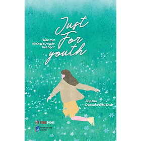Sách song ngữ Just For Youth - Ước Mơ Không Có Ngày Hết Hạn