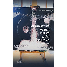 Vẻ Đẹp Của Kẻ Chán Chường (Bán Tự Truyện) - Nguyễn Ngọc Thuần