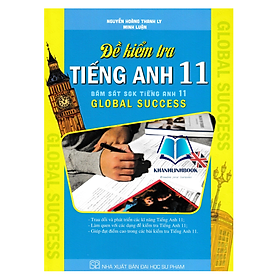 Sách - Đề Kiểm Tra Tiếng Anh 11 (Bám Sát SGK Tiếng Anh 11 Global Success)