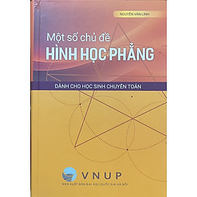 ￼Sách - Một số chủ đề Hình học phẳng dành cho học sinh chuyên Toán( tái bản mới)