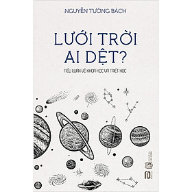 Hình ảnh sách Lưới Trời Ai Dệt ? - Tiểu Luận Về Khoa Học Và Triết Học