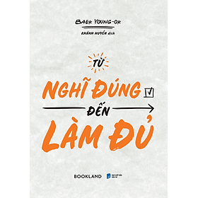 Sách Từ Nghĩ Đúng Đến Làm Đủ