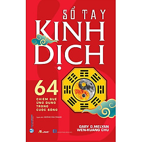 Sổ Tay Kinh Dịch 64 Chiêm Quẻ Ứng Dụng Trong Cuộc Sống Tái bản năm 2022