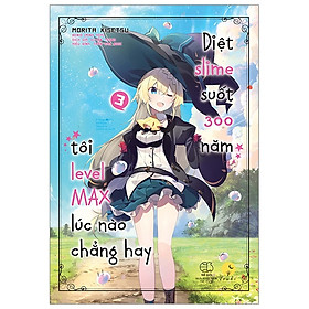 Diệt Slime Suốt 300 Năm, Tôi Levelmax Lúc Nào Chẳng Hay - Tập 3 (Tái Bản 2019)