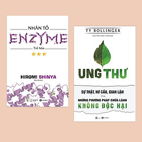 [Download Sách] Combo Sách Sống Khỏe: Nhân Tố Enzyme - Trẻ Hóa (Tái Bản) + Ung Thư - Sự Thật, Hư Cấu, Gian Lận Và Những Phương Pháp Chữa Lành Không Độc Hại