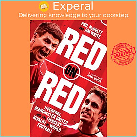 Sách - Red on Red - Liverpool, Manchester United and the Fiercest Rivalry in Wor by Phil McNulty (UK edition, paperback)
