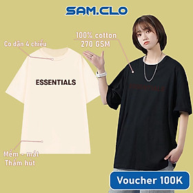 Áo thun nam nữ SAM CLO tay lỡ form rộng Unisex mềm mại, thoáng mát mặc cặp, nhóm in chữ ESSENTIALS - 100% COTTON