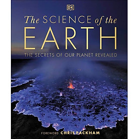 The Science of the Earth The Secrets of Our Planet Revealed