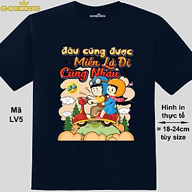 Đâu cũng được, miễn là đi cùng nhau, mã LV5. Áo thun cặp đôi in hình siêu đẹp. Áo phông thoát nhiệt Goking hàng hiệu cao cấp