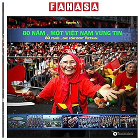 80 Năm, Một Việt Nam Vũng Tin - 80 Years, One Confident Vietnam
